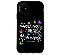 His Mercies Are New Every Morning Bible Verse Butterfly Case for iPhone 11