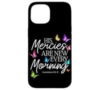 His Mercies Are New Every Morning Bible Verse Butterfly Case for iPhone 15