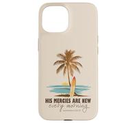 His Mercies Are New Every Morning Christian Beach Ocean Case for iPhone 15