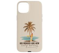 His Mercies Are New Every Morning Christian Beach Ocean Case for iPhone 15 Plus