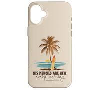 His Mercies Are New Every Morning Christian Beach Ocean Case for iPhone 16 Plus