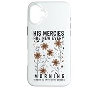 His Mercies Are New Every Morning Floral Christ Bible Verse Case for iPhone 16 Plus
