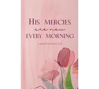 His Mercies Are New Every Morning: Inspirational Christian Quote Journal Notebook Diary | Christian Gift Journals For Women and Girls | Compact size 5.5 x 8.5