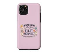 His Mercies Are New Every Morning Lamentations 3 22 23 Case for iPhone 11 Pro