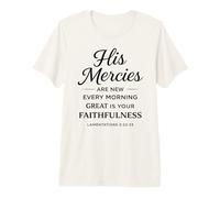 His Mercies are New Every Morning Lamentations 3:22-23 Faith Premium T-Shirt
