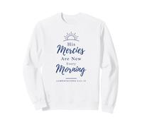 His Mercies Are New Every Morning Lamentations 3:22-23 Sweatshirt