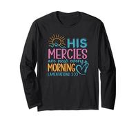 His Mercies are New Every Morning - Lamentations 3:23 Long Sleeve T-Shirt