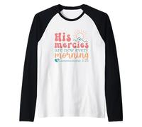 His Mercies are New Every Morning - Lamentations 3:23 Raglan Baseball Tee