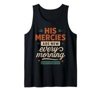 His Mercies are New Every Morning Lamentations 3 23 Tank Top