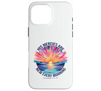 His Mercies Are New Every Morning Scripture Sunrise Case for iPhone 16 Pro Max