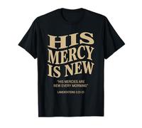 His Mercy is New Lamentations 3:22 Christian Bible Verse T-Shirt