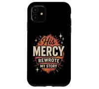 His Mercy Rewrote My Stories Christian Faith Bible Verse Case for iPhone 11