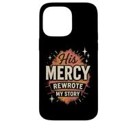 His Mercy Rewrote My Stories Christian Faith Bible Verse Case for iPhone 14 Pro Max