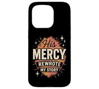 His Mercy Rewrote My Stories Christian Faith Bible Verse Case for iPhone 15 Pro