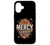 His Mercy Rewrote My Stories Christian Faith Bible Verse Case for iPhone 16