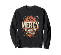 His Mercy Rewrote My Stories Christian Faith Bible Verse Sweatshirt