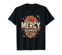 His Mercy Rewrote My Stories Christian Faith Bible Verse T-Shirt