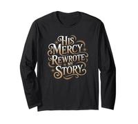His Mercy Rewrote My Story | Inspirational Christian Long Sleeve T-Shirt