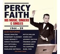 Percy Faith, His Orchestra & Chorus - Percy Faith - His Music, Singers & Singles 1944-59