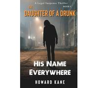 His Name Everywhere: A Legal Suspense Thriller: 5 (The Daughter of a Drunk)