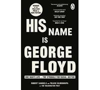 His Name Is George Floyd: WINNER OF THE PULITZER PRIZE IN NON-FICTION