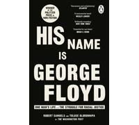 His Name Is George Floyd : WINNER OF THE PULITZER PRIZE IN NON-FICTION