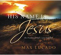 His Name is Jesus: The Promise of God's Love Fulfilled
