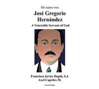 His Name was Jose Gregorio Hernandez: A Venerable Servant of God