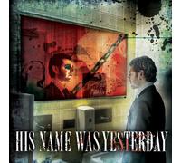 His Name Was Yesterday - His Name Was Yesterday