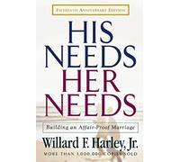 His Needs, Her Needs: Building an Affair-Proof Marriage