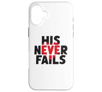 HIS NEVER FAILS God's Unfailing Love Promise Case for iPhone 16 Plus