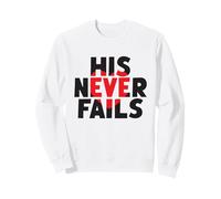 HIS NEVER FAILS God's Unfailing Love Promise Sweatshirt
