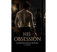 His Obsession: A Dark Billionaire Romance (His Obsession Trilogy)