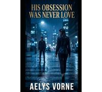 His Obsession Was Never Love (THE SILENCE CONTRACT)