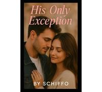 His Only Exception: An Emotional Contemporary Romance About Forbidden Love, Second Chances, and the One Man She Could Never Resist (Romance and Love)