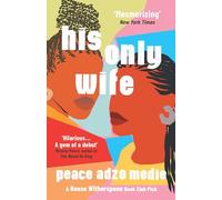 His Only Wife: A Reese's Book Club Pick - 'Bursting with warmth, humour, and richly drawn characters'