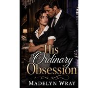 His Ordinary Obsession.: An Arrogant Billionaire, an Ordinary Maid, and the Woman He Couldn’t Control