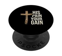 His Pain Your Gain Jesus Sacrifice Inspiration ||- PopSockets Adhesive PopGrip