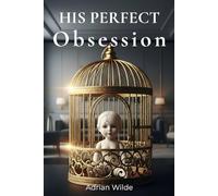 His Perfect Obsession (Dark Romance by Adrian Wilde)