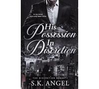 His Possession In Discretion: A Billionaire Workplace Romance (The Discretion Dynasty Russel/Newman Family Trilogy)