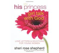 His Princess Girl Talk with God: Love Letters for Young Women