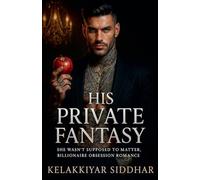 His Private Fantasy: She Wasn't Supposed to Matter, Billionaire Obsession Romance