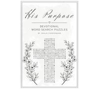His Purpose: Devotional Word Search Puzzles: Easy to Read Bible Word Search Involving Difficult Life Situations ~ Providing Hope, Forgiveness, ... ... Gift for Birthday, Holiday, or Vacation!