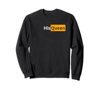 His Queen - sexy gifts for men and women Sweatshirt