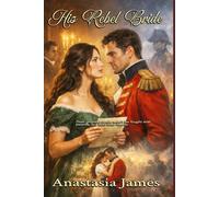 His Rebel Bride: 2 (Brides Of The Revolution)