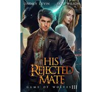 His Rejected Mate: A Brother's Best Friend, Fake Relationship Shifter Romance: 3 (Game Of Wolves)