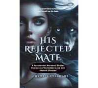 His Rejected Mate: A Paranormal Werewolf Shifter Romance of Forbidden Love and Second Chances