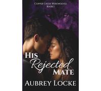 His Rejected Mate (Copper Creek Werewolves)