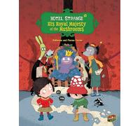 His Royal Majesty of the Mushrooms: Book 3 (Hotel Strange)