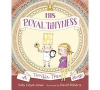 His Royal Tinyness: A Terrible True Story